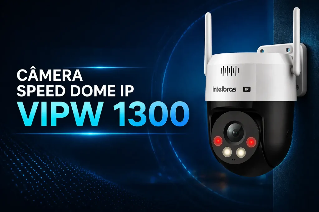 Câmera Speed Dome IP: conheça a VIPW 1300 da Intelbras