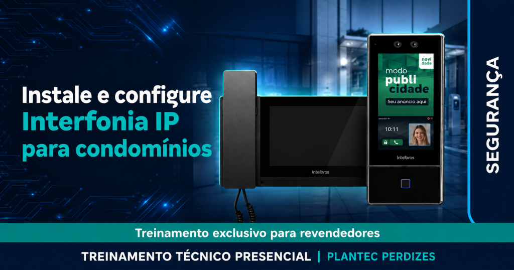 PERDIZES – PRESENCIAL|INTELBRAS – INSTALE E CONFIGURE INTERFONIA IP PARA CONDOMÍNIOS