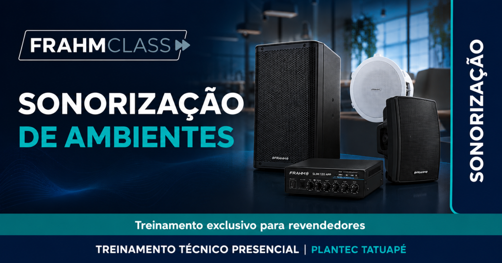 TATUAPÉ – PRESENCIAL|FRAHM CLASS  – SONORIZAÇÃO DE AMBIENTES