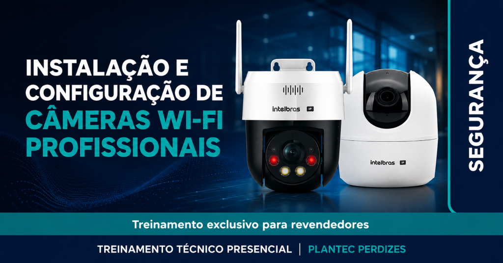 PERDIZES – PRESENCIAL|INTELBRAS – INSTALAÇÃO E CONFIGURAÇÃO DE CÂMERAS WI-FI PROFISSIONAIS
