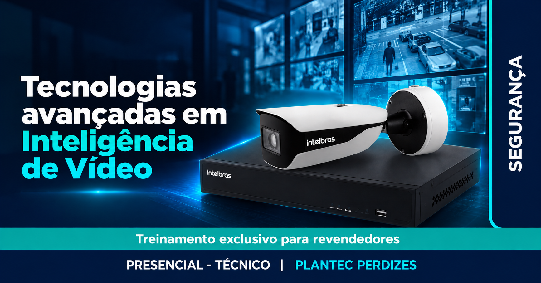 PERDIZES - PRESENCIAL|INTELBRAS - TECNOLOGIAS AVANÇADAS EM INTELIGÊNCIA DE VÍDEO