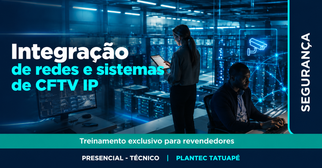 TATUAPÉ – PRESENCIAL|INTELBRAS – INTEGRAÇÃO DE REDES E SISTEMAS DE CFTV IP