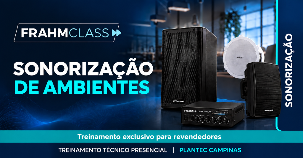 CAMPINAS – PRESENCIAL|FRAHM CLASS  – SONORIZAÇÃO DE AMBIENTES
