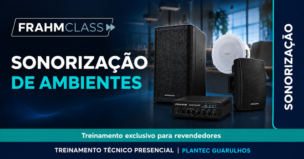 GUARULHOS – PRESENCIAL|FRAHM CLASS – SONORIZAÇÃO DE AMBIENTES