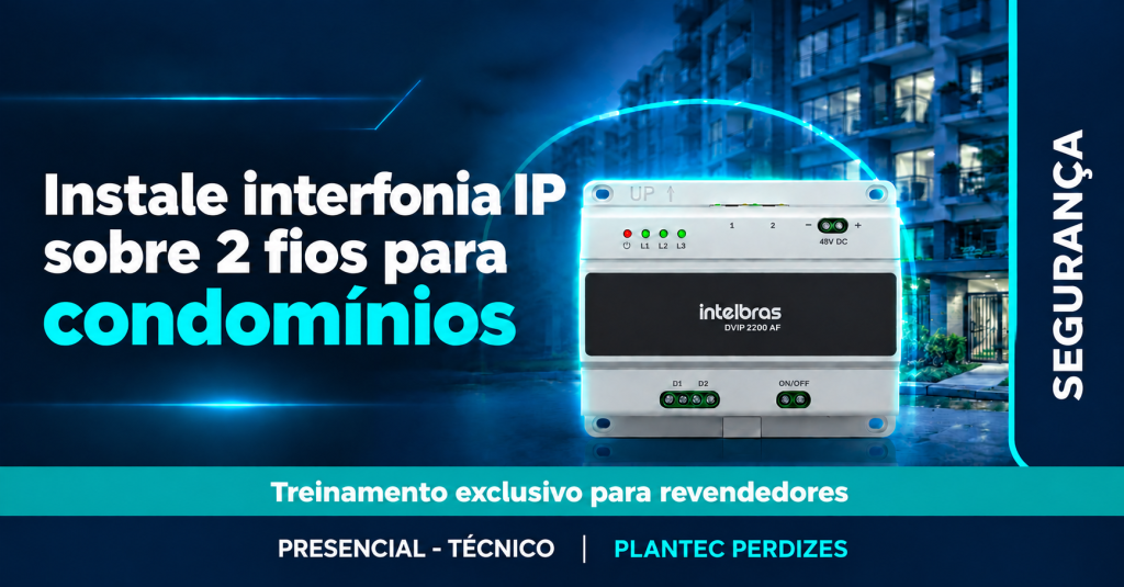 PERDIZES – PRESENCIAL| INTELBRAS – INSTALE INTERFONIA IP SOBRE 2 FIOS PARA CONDOMÍNIOS