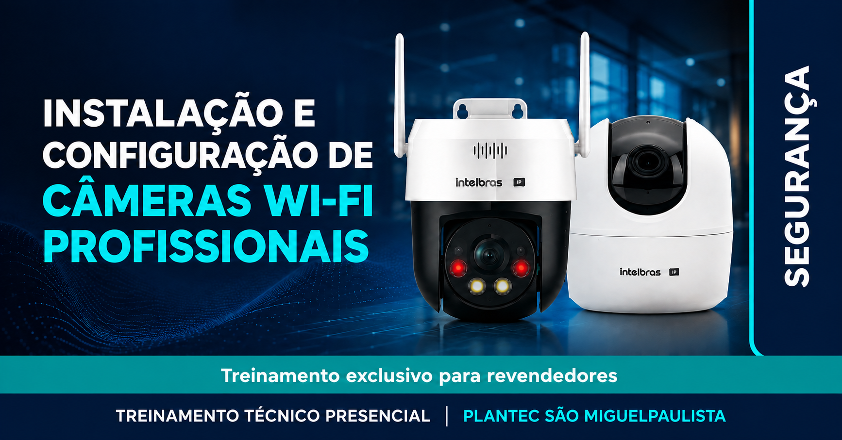 S.M.PAULISTA – PRESENCIAL|INTELBRAS - INSTALAÇÃO E CONFIGURAÇÃO DE CÂMERAS WI-FI PROFISISIONAIS