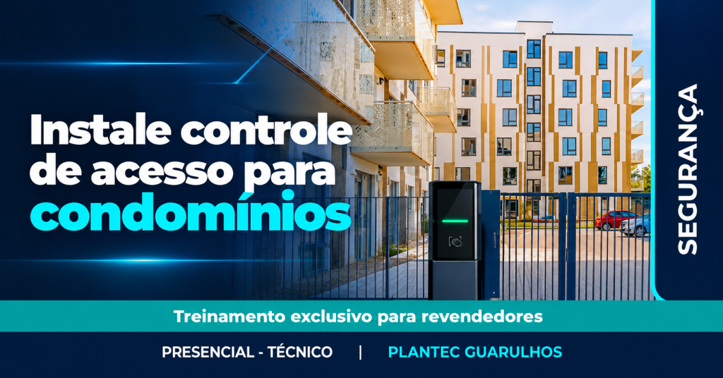 GUARULHOS – PRESENCIAL| INTELBRAS – INSTALE CONTROLE DE ACESSO PARA CONDOMÍNIOS